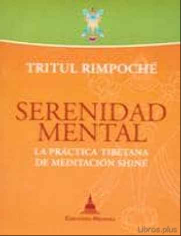 Descargar gratis ebook SERENIDAD MENTAL: LA PRACTICA TIBETANA DE MEDITACON SHINE en epub