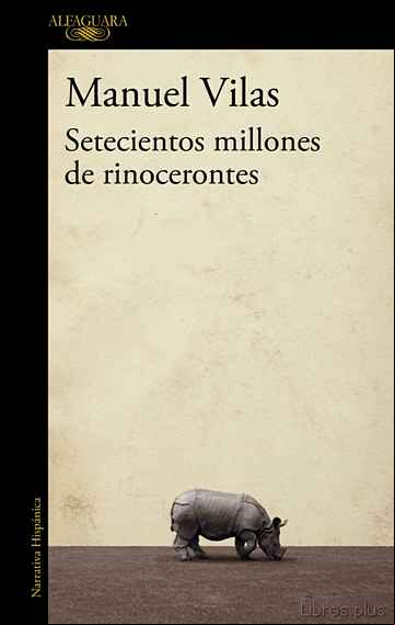 Descargar gratis ebook SETECIENTOS MILLONES DE RINOCERONTES en epub