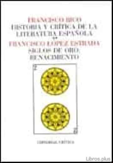 Descargar gratis ebook SIGLOS DE ORO, EL RENACIMIENTO (HISTORIA Y CRITICA DE LA LITERAT URA ESPAÑOLA; T. 2) en epub