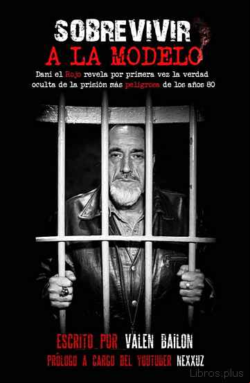 Descargar gratis ebook SOBREVIVIR A LA MODELO: DANI EL ROJO REVELA POR PRIMERA VEZ LA VERDAD OCULTA DE LA PRISION MAS PELIGROSA DE LOS AÑOS 80 en epub