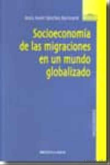 Descargar gratis ebook SOCIOECONOMIA DE LAS MIGRACIONES EN UN MUNDO GLOBALIZADO en epub