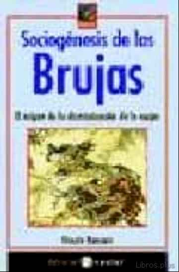 Descargar gratis ebook SOCIOGENESIS DE LAS BRUJAS: EL ORIGEN DE LA DISCRIMINACION DE LA MUJER en epub