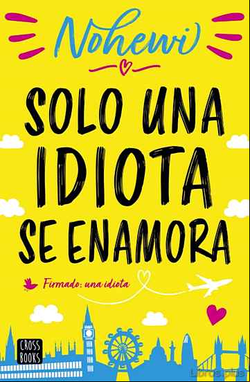 Descargar gratis ebook SOLO UNA IDIOTA SE ENAMORA en epub