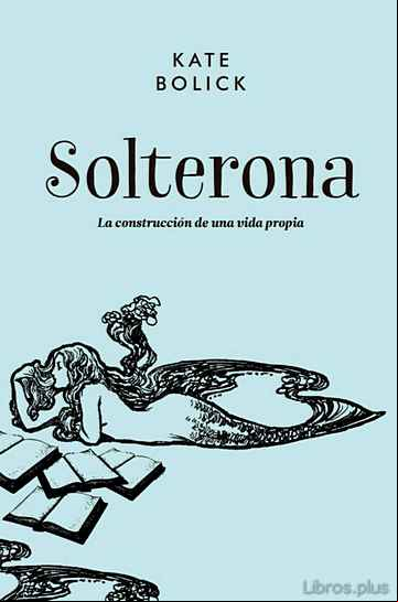 Descargar gratis ebook SOLTERONA: LA CONSTRUCCION DE UNA VIDA PROPIA en epub