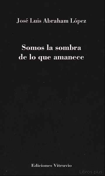 Descargar gratis ebook SOMOS LA SOMBRA DE LO QUE AMANECE en epub