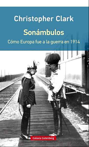 Descargar ebook SONAMBULOS (RUSTICA): COMO EUROPA FUE A LA GUERRA EN 1914