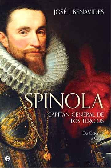 Descargar gratis ebook SPINOLA: CAPITAN GENERAL DE LOS TERCIOS: DE OSTENDE A CASAL en epub