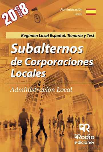 Descargar ebook SUBALTERNOS DE CORPORACIONES LOCALES. REGIMEN LOCAL ESPAÑOL. TEMARIO Y TEST