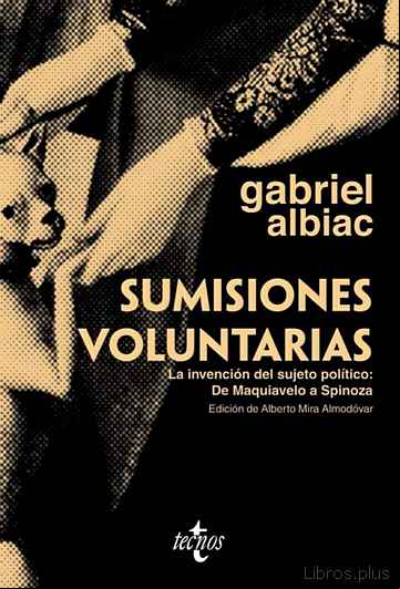 Descargar gratis ebook SUMISIONES VOLUNTARIAS: LA INVENCION DEL SUJETO POLITICO: DE MAQU IAVELO A SPINOZA en epub