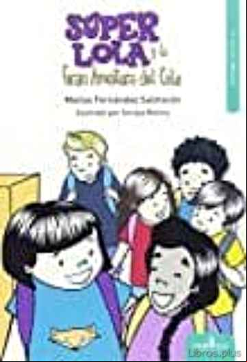 Descargar gratis ebook SUPER LOLA Y LA GRAN AVENTURA DEL COLE en epub