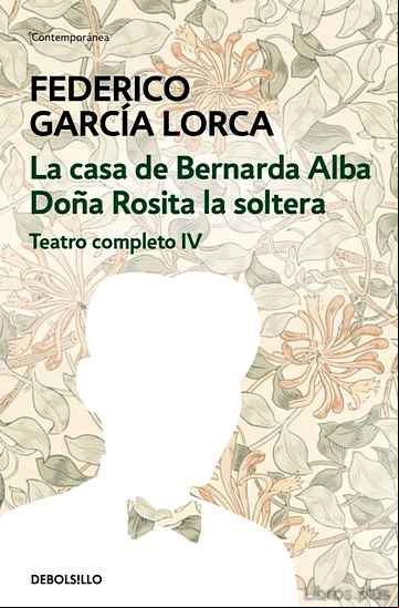 Descargar gratis ebook TEATRO COMPLETO (T. IV): DOÑA ROSITA LA SOLTERA O EL LENGUAJE DE LAS FLORES; LA CASA DE BERNARDA ALBA en epub