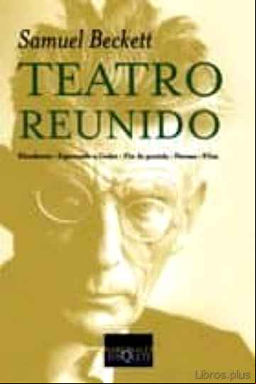 Descargar ebook TEATRO REUNIDO: ELEUTHERIA; ESPERANDO A GODOT; FIN DE PARTIDA; PA VESAS; FILM