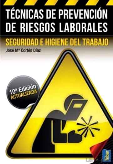 Descargar gratis ebook TECNICAS DE PREVENCION DE RIESGOS LABORALES: SEGURIDAD E HIGIENE DEL TRABAJO (10º ED.) en epub