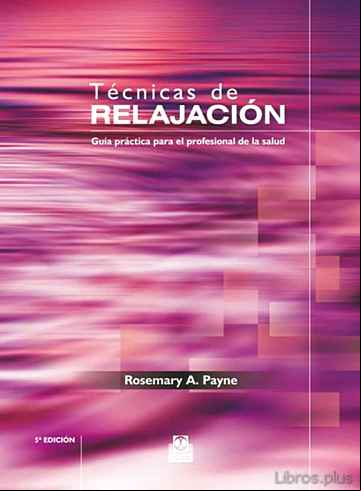 Descargar gratis ebook TECNICAS DE RELAJACION: GUIA PRACTICA PARA EL PROFESIONAL DE LA S ALUD (5ª ED.) en epub