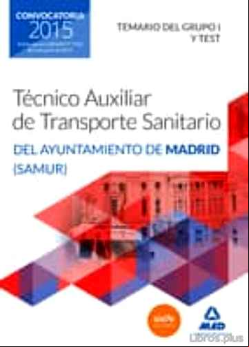 Descargar gratis ebook TÉCNICOS AUXILIARES DE TRANSPORTE SANITARIO DEL AYUNTAMIENTO DE MADRID (SAMUR). TEMARIO DEL GRUPO I Y TEST en epub
