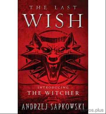 Descargar ebook THE LAST WISH (GERALT OF RIVIA 1) (WITCHER 1)