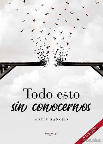 Descargar gratis ebook TODO ESTO SIN CONOCERNOS en epub