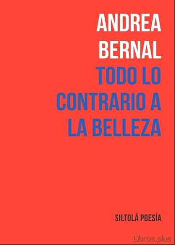 Descargar gratis ebook TODO LO CONTRARIO A LA BELLEZA en epub