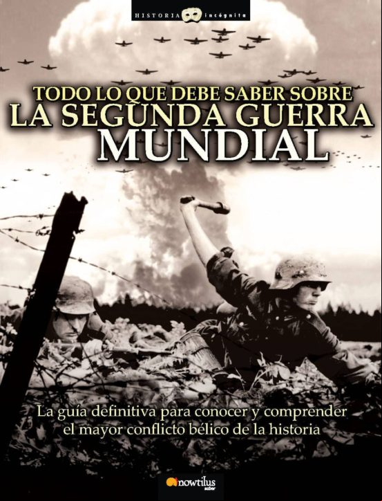 Descargar gratis ebook TODO LO QUE DEBE SABER SOBRE LA II GUERRA MUNDIAL: LA GUIA DEFINI TIVA PARA CONOCER Y COMPRENDER EL MAYOR CONFLICTO BELICO DE LA HISTORIA en epub