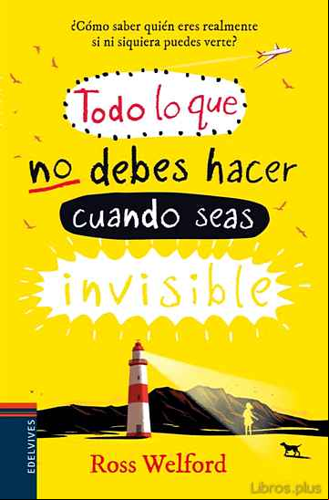 Descargar gratis ebook TODO LO QUE NO DEBES HACER CUANDO SEAS INVISIBLE en epub