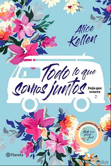 Descargar gratis ebook TODO LO QUE SOMOS JUNTOS (DEJA QUE OCURRA 2) en epub