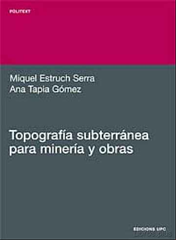 Descargar gratis ebook TOPOGRAFIA SUBTERRANEA PARA MINERIA Y OBRAS en epub
