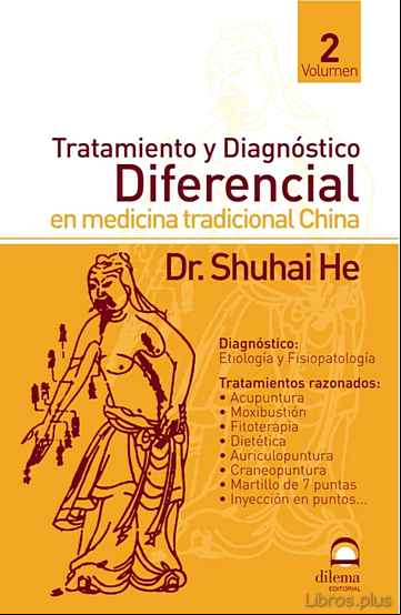 Descargar gratis ebook TRATAMIENTO Y DIAGNOSTICO DIFERENCIAL EN MEDICINA TRADICIONAL CHI NA (VOL. 2) en epub