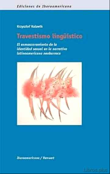 Descargar gratis ebook TRAVESTISMO LINGÜISTICO: EL ENMASCARAMIENTO DE LA IDENTIDAD SEXUA L EN LA NARRATIVA LATINOAMERICANA NEOBARROCA en epub