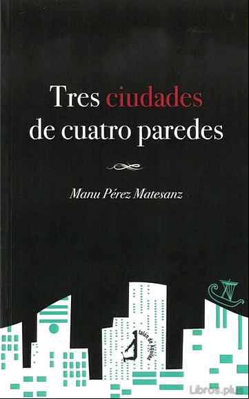 Descargar gratis ebook TRES CIUDADES DE CUATRO PAREDES en epub