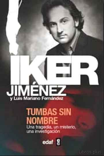 Descargar ebook TUMBAS SIN NOMBRE: UNA TRAGEDIA, UN MISTERIO, UNA INVESTIGACION