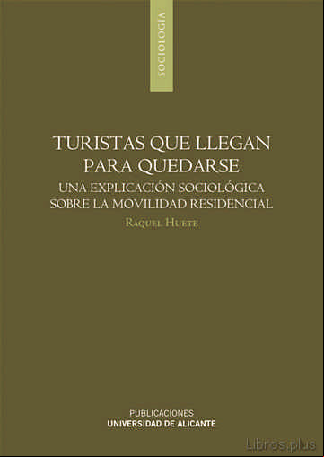 Descargar gratis ebook TURISTAS QUE LLEGAN PARA QUEDARSE: UNA EXPLICACION SOCIOLOGICA SO BRE LA MOVILIDAD RESIDENCIAL en epub