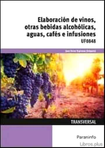Descargar gratis ebook UF0848 – ELABORACIÓN DE VINOS, OTRAS BEBIDAS ALCOHÓLICAS, AGUAS, CAFES E INFUSIONES en epub