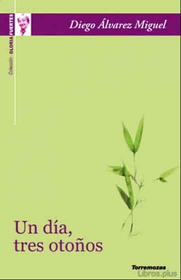 Descargar gratis ebook UN DIA, TRES OTOÑOS (XIII PREMIO GLORIA FUERTES DE POESIA JOVEN) en epub