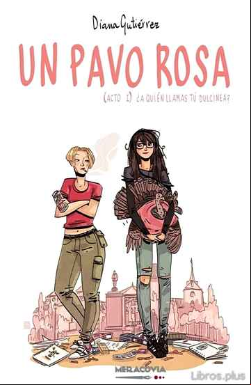 Descargar gratis ebook UN PAVO ROSA (ACTO I): ¿A QUIEN LLAMAS TU DULCINEA? en epub