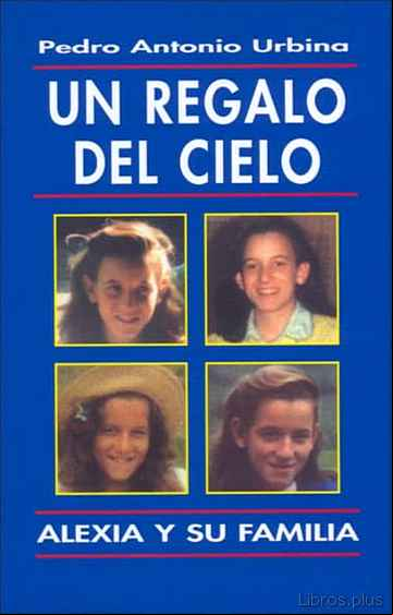 Descargar ebook UN REGALO DEL CIELO ALEXIA Y SU FAMILIA