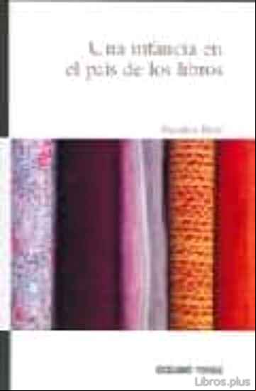 Descargar gratis ebook UNA INFANCIA EN EL PAIS DE LOS LIBROS en epub