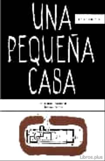 Descargar gratis ebook UNA PEQUEÑA CASA en epub