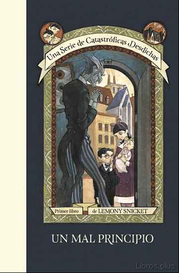 Descargar gratis ebook UNA SERIE DE CATASTRÓFICAS DESDICHAS 1:UN MAL PRINCIPIO en epub