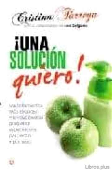 Descargar gratis ebook ¡UNA SOLUCION QUIERO!: LOS TRATAMIENTOS MAS EFICACES Y REVOLUCION ARIOS PARA ESTAR ESPECTACULAR POR DENTRO Y POR FUERA en epub