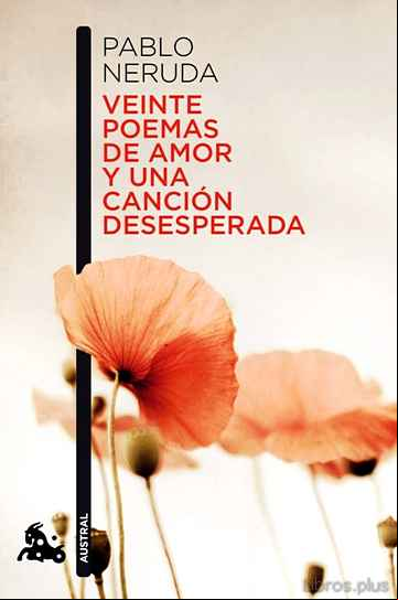 Descargar gratis ebook VEINTE POEMAS DE AMOR Y UNA CANCION DESESPERADA en epub