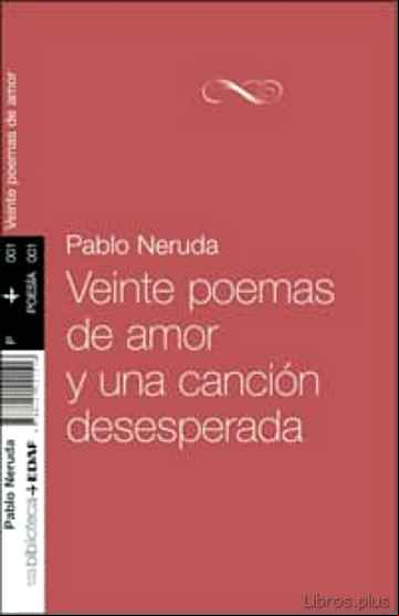 Descargar gratis ebook VEINTE POEMAS DE AMOR Y UNA CANCION DESESPERADA en epub