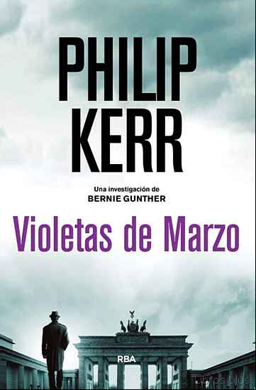 Descargar gratis ebook VIOLETAS DE MARZO (SERIE BERNIE GUNTHER 1 / TRILOGIA BERLINESA 1) en epub