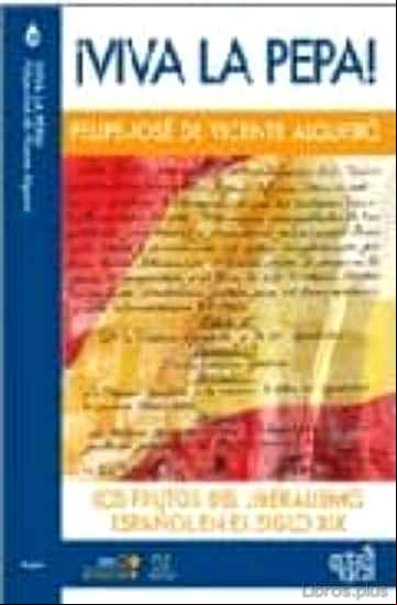 Descargar ebook VIVA LA PEPA: LOS FRUTOS DEL LIBERALISMO ESPAÑOL