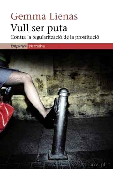 Descargar gratis ebook VULL SER PUTA: CONTRA LA REGULARITZACIO DE LA PROSTITUCIO en epub
