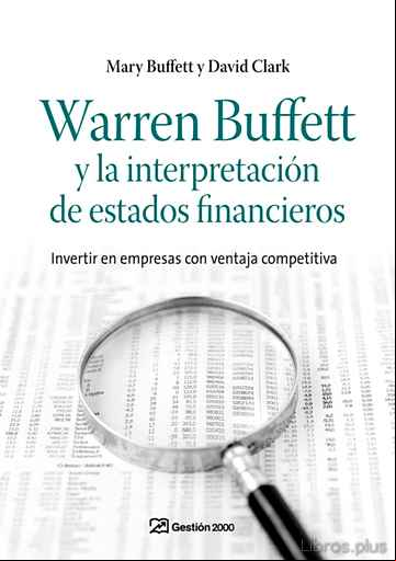 Descargar gratis ebook WARREN BUFFETT Y LA INTERPRETACION DE ESTADOS FINANCIEROS: INVERT IR EN EMPRESAS CON VENTAJA COMPETITIVA en epub