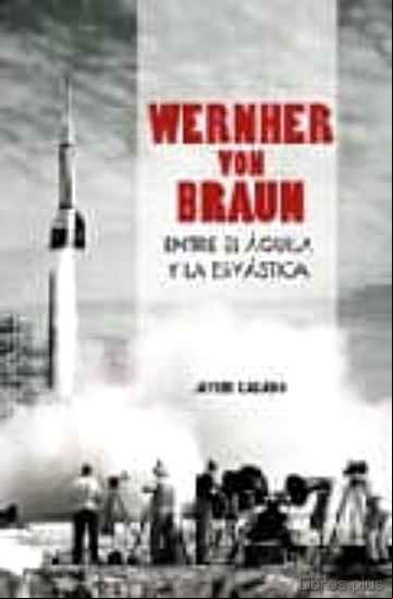 Descargar gratis ebook WERNHER VON BRAUN ENTRE EL AGUILA Y LA ESVASTICA en epub