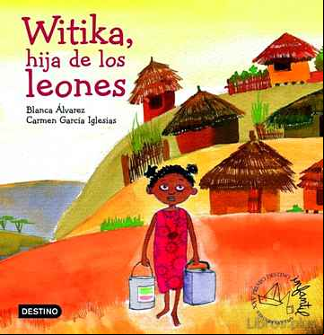 Descargar gratis ebook WITIKA, LA HIJA DE LOS LEONES (PREMIO DESTINO INFANTIL APEL.LES M ESTRES 2005) en epub